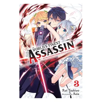 "The World's Finest Assassin Gets Reincarnated in Another World as an Aristocrat, Vol. 3 (Light 