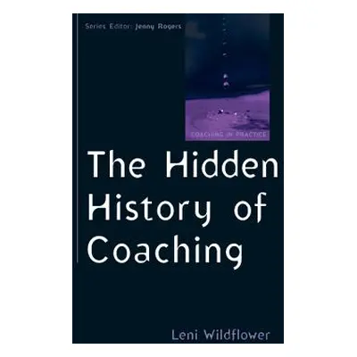 "The Hidden History of Coaching" - "" ("Wildflower Leni")(Paperback)