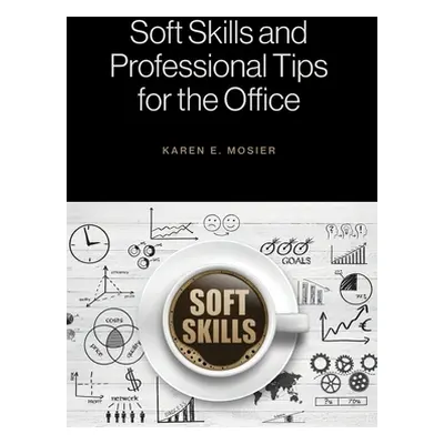 "Soft Skills and Professional Tips for the Office" - "" ("Mosier Karen E.")(Pevná vazba)