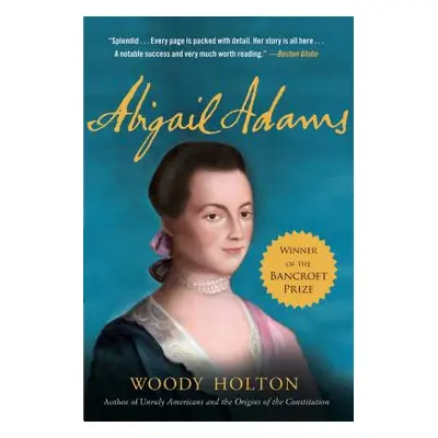 "Abigail Adams: A Life" - "" ("Holton Woody")(Paperback)