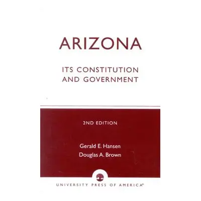 "Arizona: Its Constitution and Government, Second Edition" - "" ("Hansen Gerald E.")(Paperback)