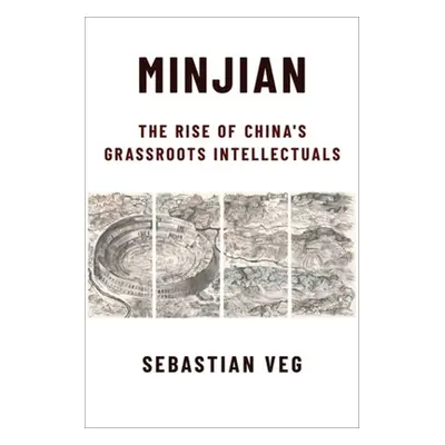 "Minjian: The Rise of China's Grassroots Intellectuals" - "" ("Veg Sebastian")(Paperback)