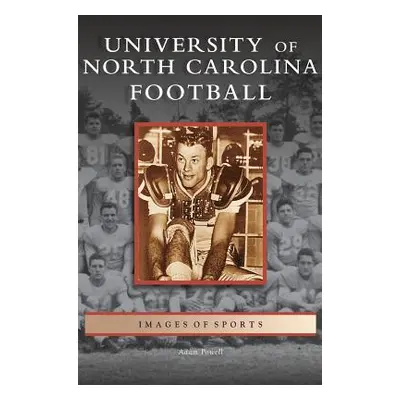 "University of North Carolina Football" - "" ("Powell Adam")(Pevná vazba)