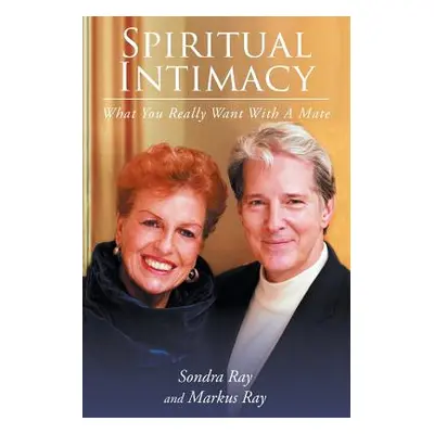 "Spiritual Intimacy-What You Really Want with A Mate" - "" ("Ray Sondra")(Paperback)