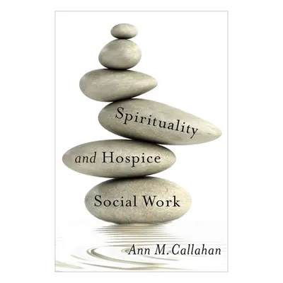 "Spirituality and Hospice Social Work" - "" ("Callahan Ann")(Paperback)