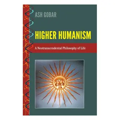 "Higher Humanism; A Neotranscendental Philosophy of Life" - "" ("Palmieri Paolo")(Pevná vazba)