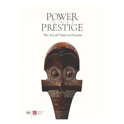 "Power and Prestige: The Art of Clubs in Oceania" - "" ("Hooper Steven")(Pevná vazba)