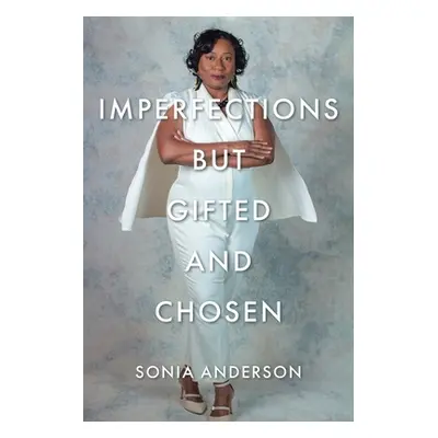 "Imperfections but Gifted and Chosen" - "" ("Anderson Sonia")(Paperback)