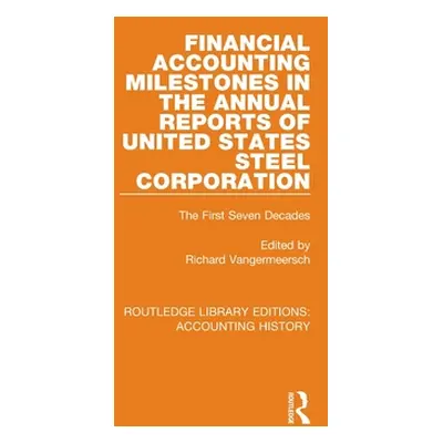 "Financial Accounting Milestones in the Annual Reports of United States Steel Corporation: The F