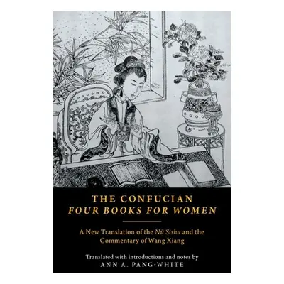 "The Confucian Four Books for Women: A New Translation of the N Sishu and the Commentary of Wang