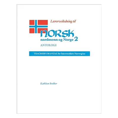 "Lrerveiledning Til Norsk, Nordmenn Og Norge 2, Antologi: Teacher's Manual for Intermediate Norw