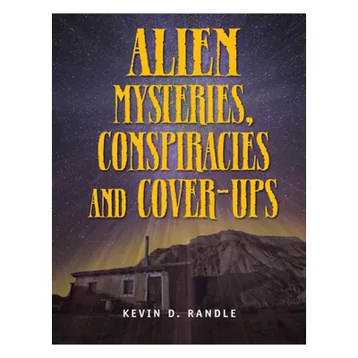 "Alien Mysteries, Conspiracies and Cover-Ups" - "" ("Randle Kevin D.")(Paperback)