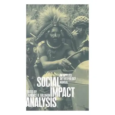 "Social Impact Analysis" - "An Applied Anthropology Manual" ("")(Pevná vazba)