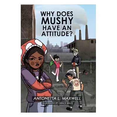 "Why Does Mushy Have an Attitude?" - "" ("Maxwell Antonetta L.")(Pevná vazba)