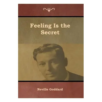 "Feeling Is the Secret" - "" ("Goddard Neville")(Pevná vazba)