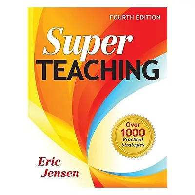 "Super Teaching: Over 1000 Practical Strategies" - "" ("Jensen Eric P.")(Paperback)