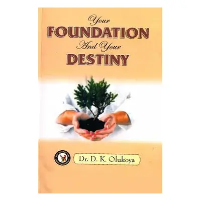 "Your Foundation and your Destiny" - "" ("Olukoya D. K.")(Paperback)