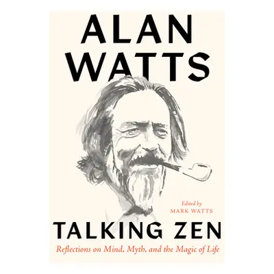 "Talking Zen: Reflections on Mind, Myth, and the Magic of Life" - "" ("Watts Alan")(Paperback)