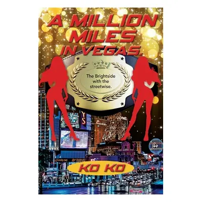 "A Million Miles in Vegas: The Brightside with the Streetwise" - "" ("Ko Ko")(Paperback)