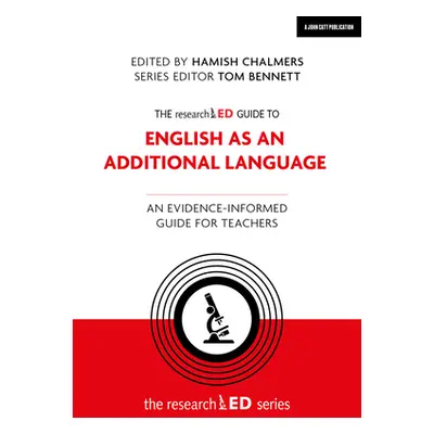 "The Researched Guide to English as an Additional Language: An Evidence-Informed Guide for Teach