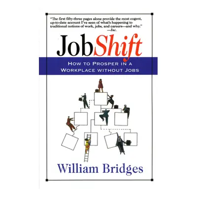 "Jobshift: How to Prosper in a Workplace Without Jobs" - "" ("Bridges William")(Paperback)