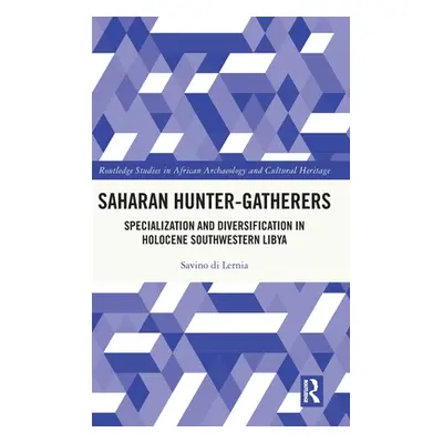 "Saharan Hunter-Gatherers: Specialization and Diversification in Holocene Southwestern Libya" - 