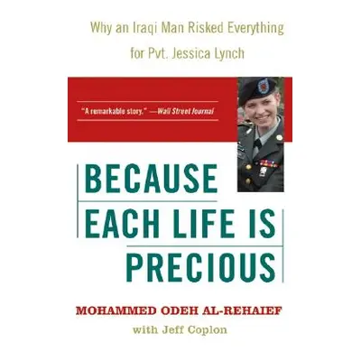 "Because Each Life Is Precious: Why an Iraqi Man Risked Everything for Private Jessica Lynch" - 