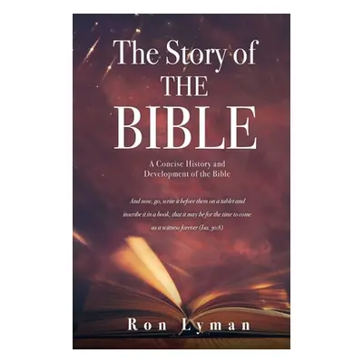 "The Story of THE BIBLE: A Concise History and Development of the Bible" - "" ("Lyman Ron")(Pape