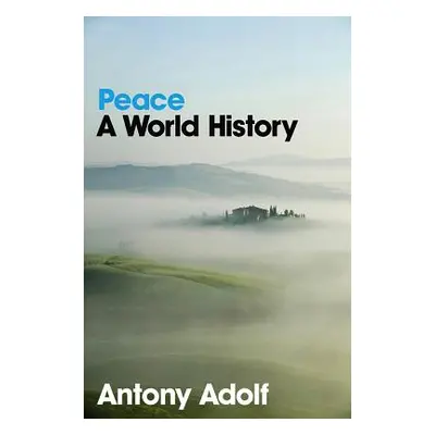 "Peace: A World History" - "" ("Adolf Antony")(Paperback)