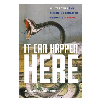 "It Can Happen Here: White Power and the Rising Threat of Genocide in the Us" - "" ("Hinton Alex