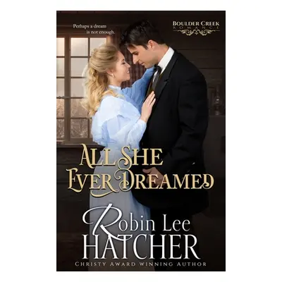 "All She Ever Dreamed: A Christian Western Romance" - "" ("Hatcher Robin Lee")(Paperback)