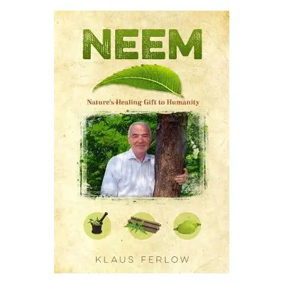 "book Neem: Nature's Healing Gift to Humanity""" - "" ("Ferlow Klaus")(Paperback)