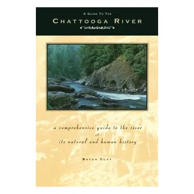 "Guide to the Chattooga River: A Comprehensive Guide to the River and Its Natural and Human Hist