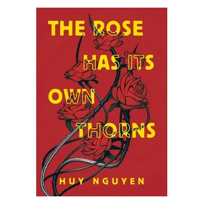 "The Rose Has Its Own Thorns" - "" ("Nguyen Huy")(Paperback)