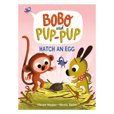 "Hatch an Egg (Bobo and Pup-Pup): (A Graphic Novel)" - "" ("Madan Vikram")(Library Binding)