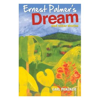 "Ernest Palmer's Dream and Other Stories" - "" ("McKenzie Earl")(Paperback)