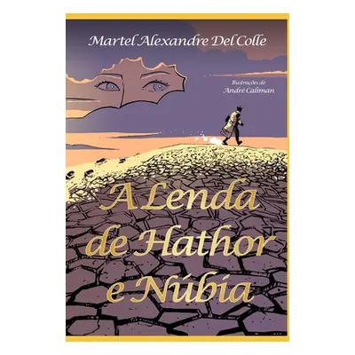 "A Lenda de Hathor E Nbia" - "" ("Caliman Andre")(Paperback)