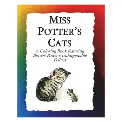 "Miss Potter's Cats: A Coloring Book featuring Beatrix Potter's Unforgettable Felines" - "" ("Bo