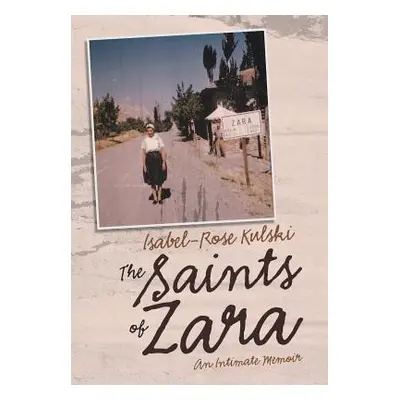 "The Saints of Zara: An Intimate Memoir" - "" ("Kulski Isabel-Rose")(Pevná vazba)