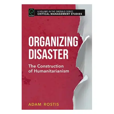 "Organizing Disaster: The Construction of Humanitarianism" - "" ("Rostis Adam")(Pevná vazba)