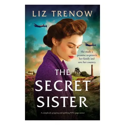 "The Secret Sister: A completely gripping and uplifting WW2 page-turner" - "" ("Trenow Liz")(Pap