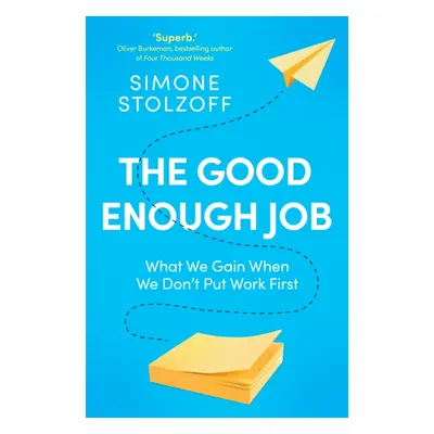 "Good Enough Job" - "What We Gain When We Don't Put Work First" ("Stolzoff Simone")(Paperback / 