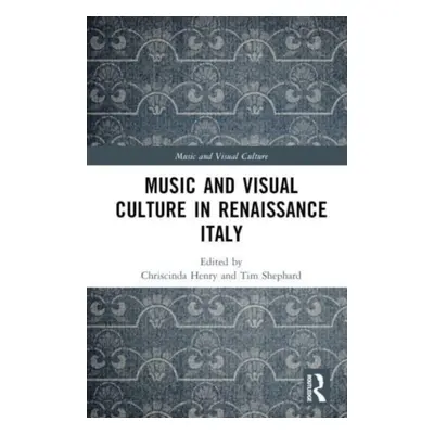 "Music and Visual Culture in Renaissance Italy" - "" ("Henry Chriscinda")(Pevná vazba)