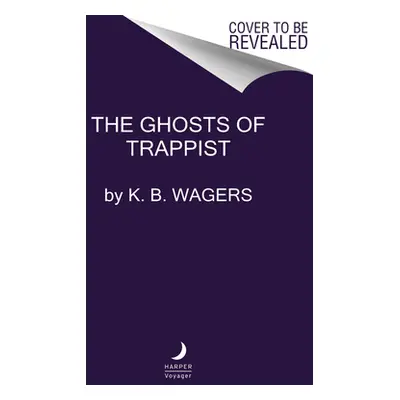 "The Ghosts of Trappist" - "" ("Wagers K. B.")(Pevná vazba)