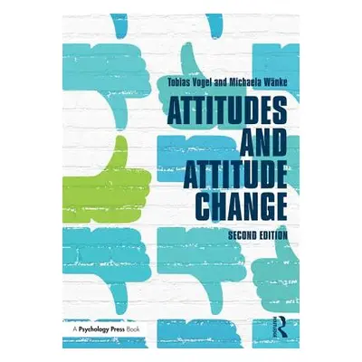 "Attitudes and Attitude Change" - "" ("Vogel Tobias")(Paperback)