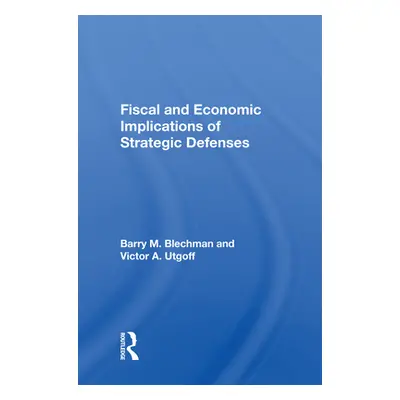 "Fiscal and Economic Implications of Strategic Defenses" - "" ("Blechman Barry M.")(Paperback)