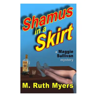 "Shamus in a Skirt: a Maggie Sullivan mystery" - "" ("Myers M. Ruth")(Paperback)