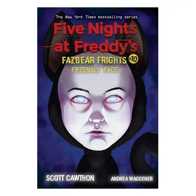 "Friendly Face: An Afk Book (Five Nights at Freddy's: Fazbear Frights #10), 10" - "" ("Cawthon S