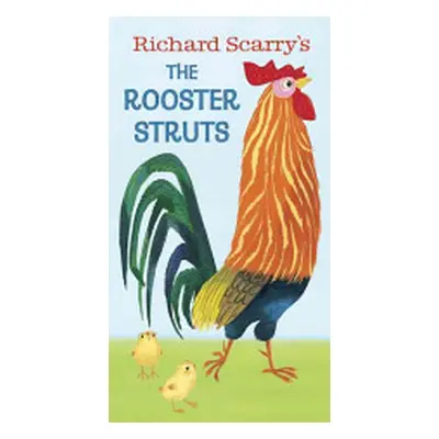 "Richard Scarry's the Rooster Struts" - "" ("Scarry Richard")(Board Books)