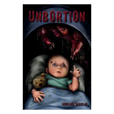 "Unbortion" - "" ("Bercy Rowland Jr.")(Paperback)